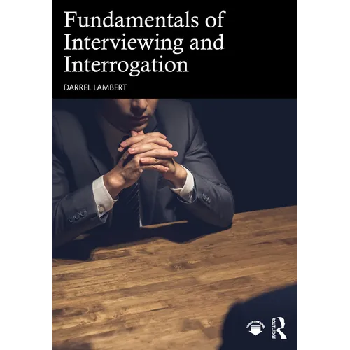 Fundamentals of Interviewing and Interrogation