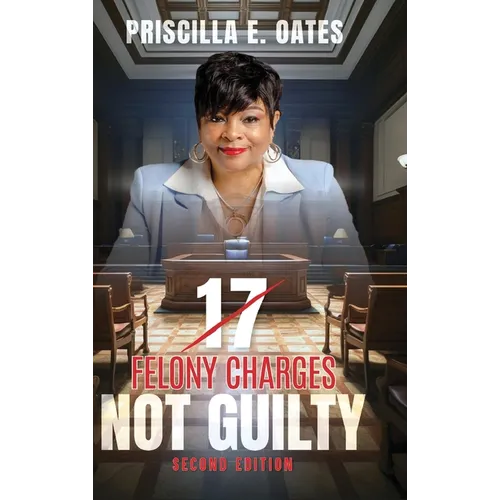 17 Felony Charges: Not Guilty - Hardcover