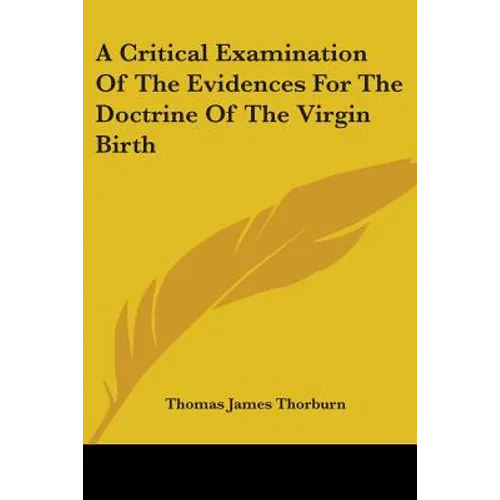 A Critical Examination Of The Evidences For The Doctrine Of The Virgin Birth