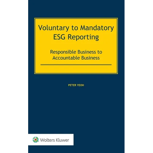 Voluntary to Mandatory ESG Reporting: Responsible Business to Accountable Business