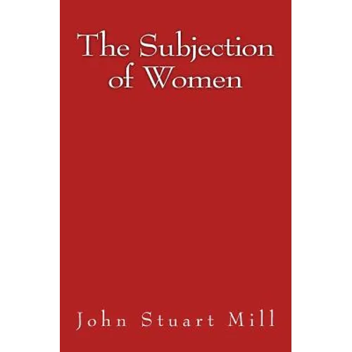 The Subjection of Women: Original Edition of 1911