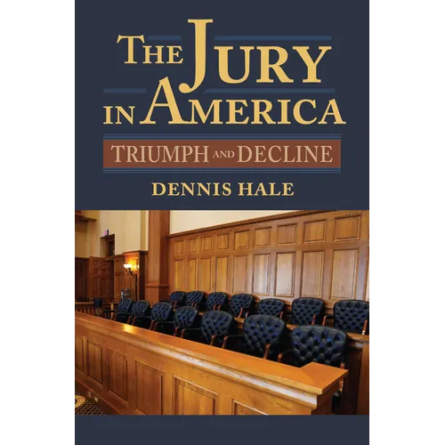 Jury in America: Triumph and Decline