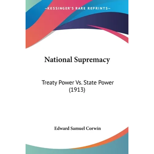 National Supremacy: Treaty Power Vs. State Power (1913)