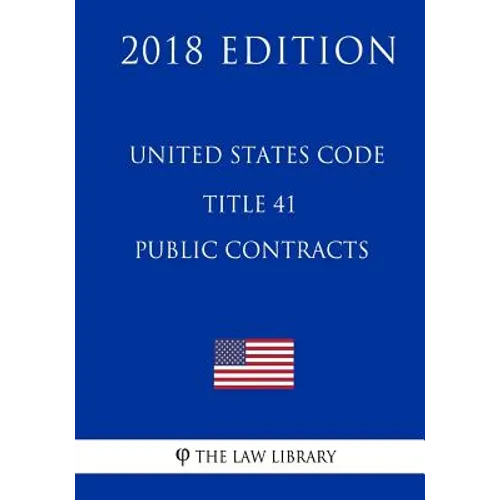 United States Code - Title 41 - Public Contracts (2018 Edition)