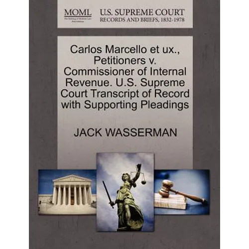 Carlos Marcello Et Ux., Petitioners V. Commissioner of Internal Revenue. U.S. Supreme Court Transcript of Record with Supporting Pleadings