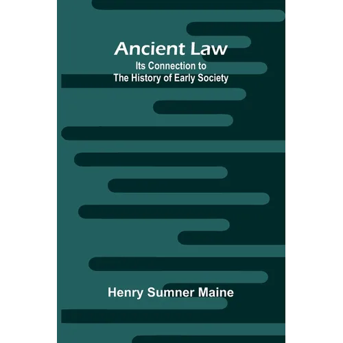Ancient Law: Its Connection to the History of Early Society