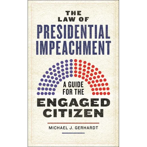 The Law of Presidential Impeachment: A Guide for the Engaged Citizen