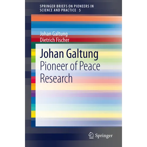 Johan Galtung: Pioneer of Peace Research