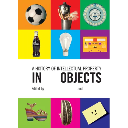 A History of Intellectual Property in 50 Objects