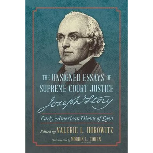 The Unsigned Essays of Supreme Court Justice Joseph Story: Early American Views of Law