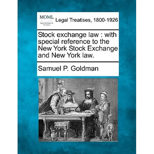 Stock exchange law: with special reference to the New York Stock Exchange and New York law.
