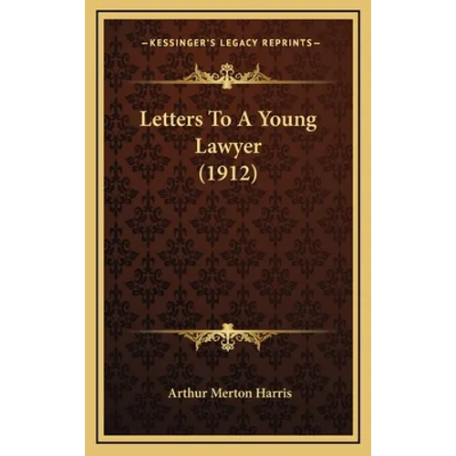 Letters To A Young Lawyer (1912)