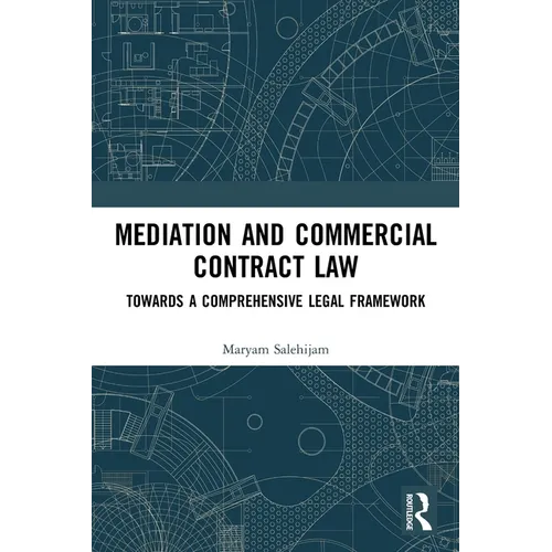 Mediation and Commercial Contract Law: Towards a Comprehensive Legal Framework