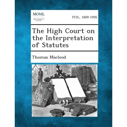 The High Court on the Interpretation of Statutes