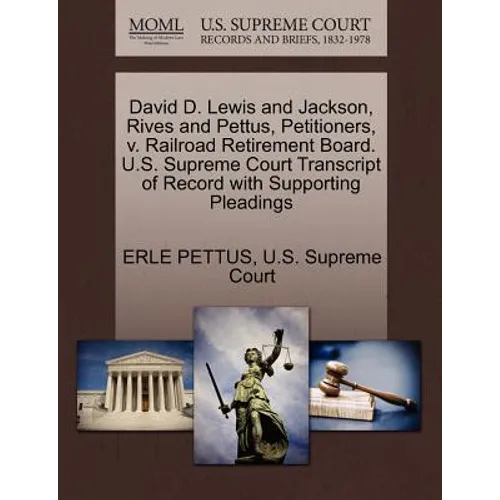 David D. Lewis and Jackson, Rives and Pettus, Petitioners, V. Railroad Retirement Board. U.S. Supreme Court Transcript of Record with Supporting Plead