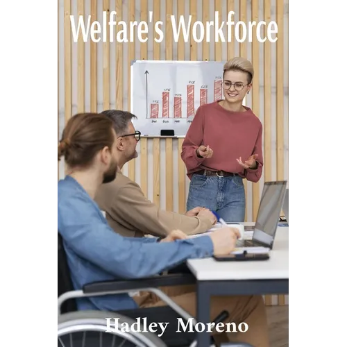 Welfare's Workforce: Addressing Training, Skills Gaps and Career Pathways in Welfare Assistance
