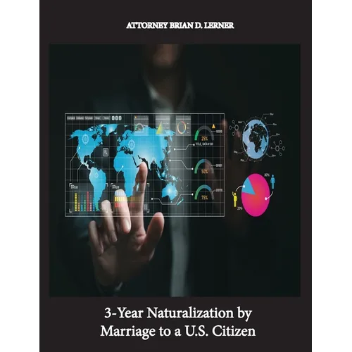 3-Year Naturalization by Marriage to a U.S. Citizen: Getting US Citizenship through Marriage - Paperback