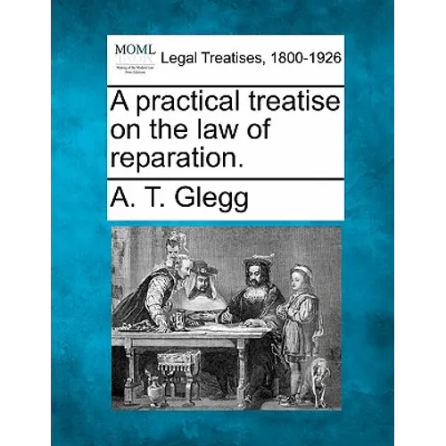 A practical treatise on the law of reparation.