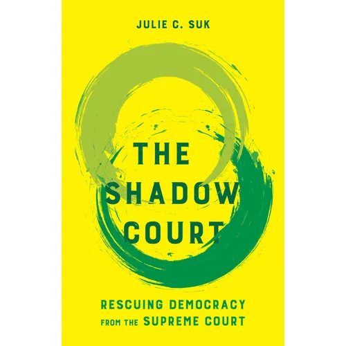 The Shadow Court: Rescuing Democracy from the Supreme Court