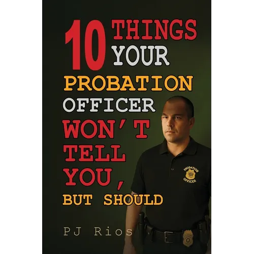 10 Things Your Probation Officer Won't Tell You But Should