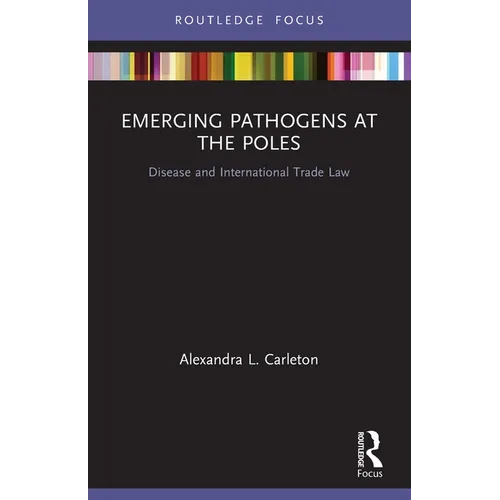 Emerging Pathogens at the Poles: Disease and International Trade Law - Paperback