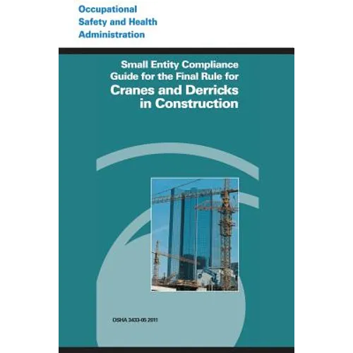 Small Entity Compliance Guide for the Final Rule for Cranes and Derricks in Construction