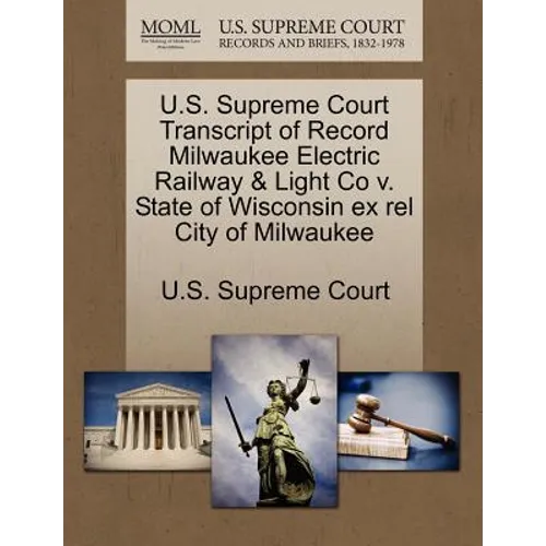 U.S. Supreme Court Transcript of Record Milwaukee Electric Railway & Light Co V. State of Wisconsin Ex Rel City of Milwaukee
