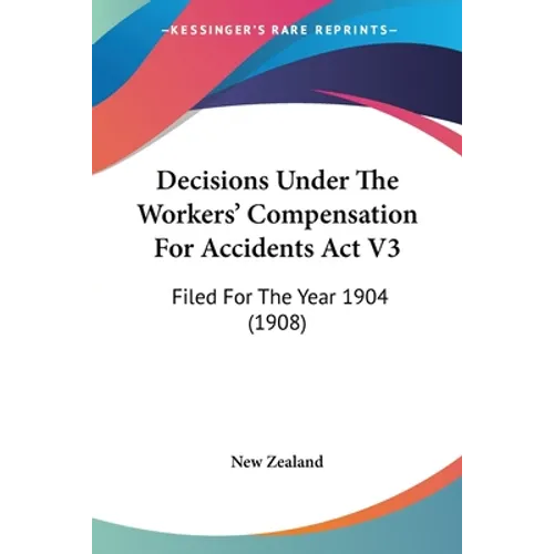 Decisions Under The Workers' Compensation For Accidents Act V3: Filed For The Year 1904 (1908)