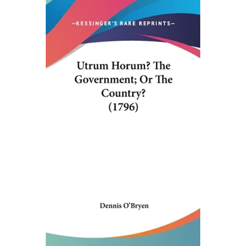 Utrum Horum? The Government; Or The Country? (1796)