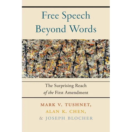 Free Speech Beyond Words: The Surprising Reach of the First Amendment