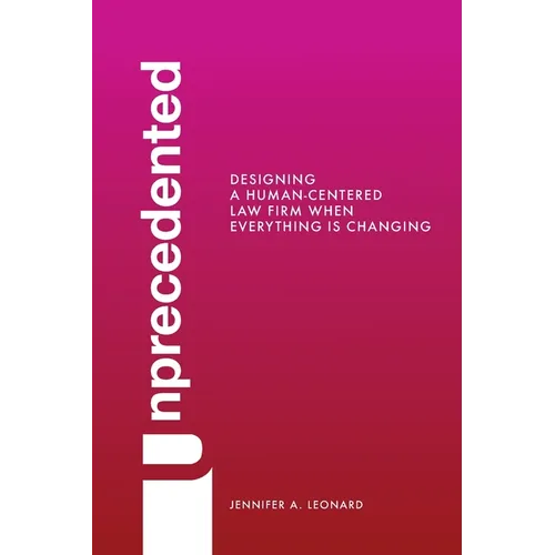 Unprecedented: Designing a Human-Centered Law Firm When Everything Is Changing