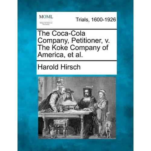 The Coca-Cola Company, Petitioner, v. The Koke Company of America, et al.