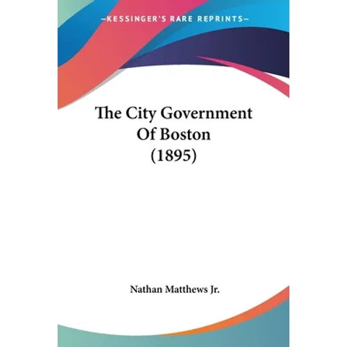 The City Government Of Boston (1895)