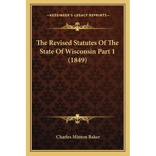 The Revised Statutes Of The State Of Wisconsin Part 1 (1849)