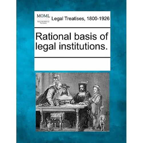 Rational basis of legal institutions.