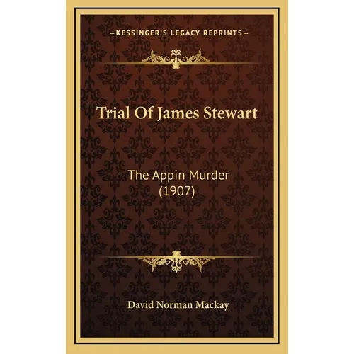 Trial Of James Stewart: The Appin Murder (1907)