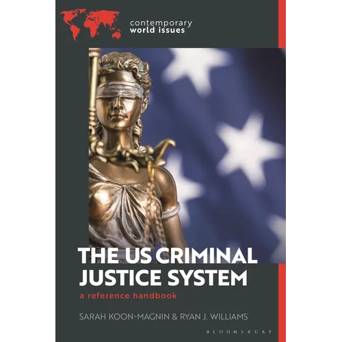 The US Criminal Justice System: A Reference Handbook
