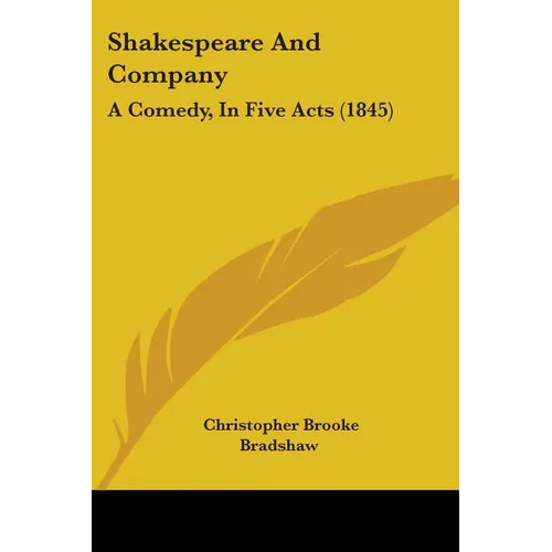 Shakespeare And Company: A Comedy, In Five Acts (1845)