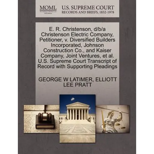 E. R. Christenson, D/B/A Christenson Electric Company, Petitioner, V. Diversified Builders Incorporated, Johnson Construction Co., and Kaiser Company,