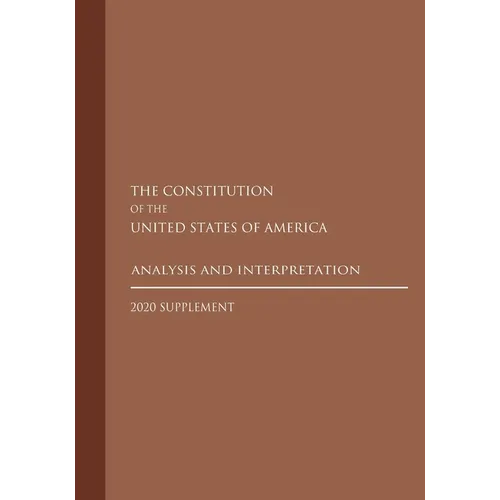 Constitution of the United States: Analysis and Interpretation 2020 Supplement
