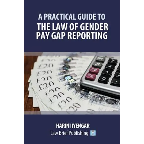 A Practical Guide to the Law of Gender Pay Gap Reporting - Paperback