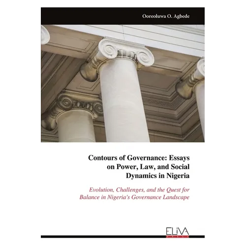 Contours of Governance: Essayson Power, Law, and Social Dynamics in Nigeria - Paperback