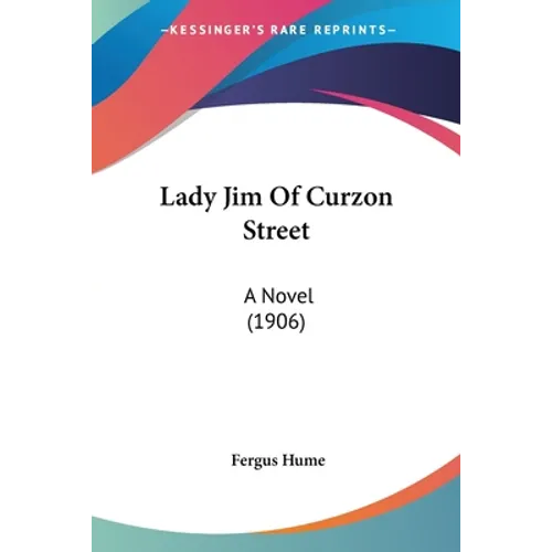 Lady Jim Of Curzon Street: A Novel (1906)