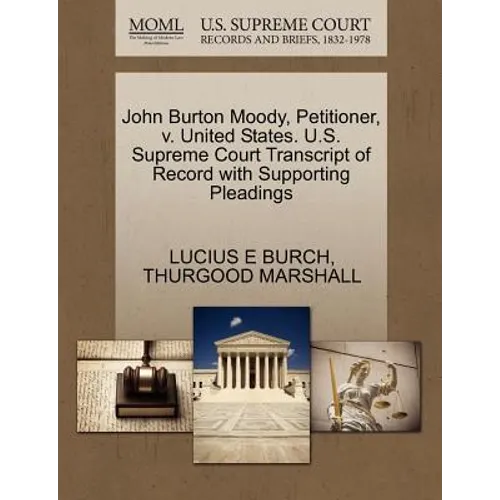 John Burton Moody, Petitioner, V. United States. U.S. Supreme Court Transcript of Record with Supporting Pleadings