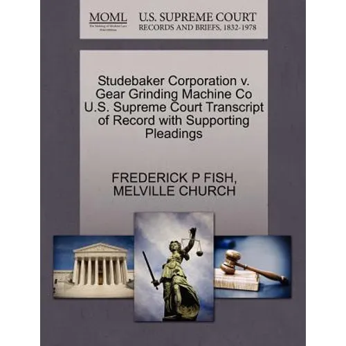 Studebaker Corporation V. Gear Grinding Machine Co U.S. Supreme Court Transcript of Record with Supporting Pleadings