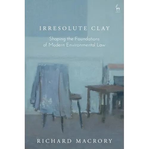 Irresolute Clay: Shaping the Foundations of Modern Environmental Law
