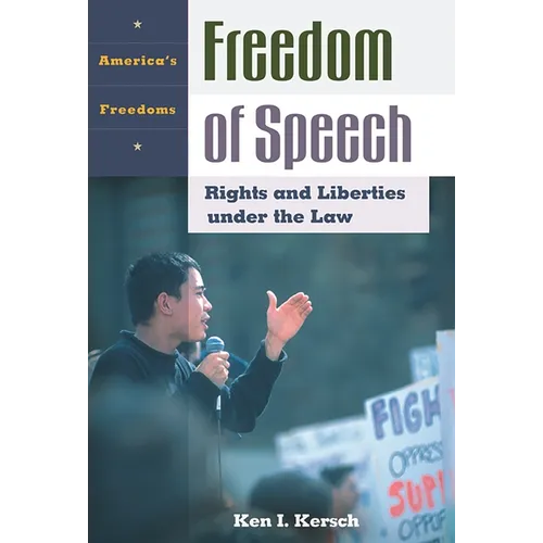 Freedom of Speech: Rights and Liberties Under the Law - Hardcover