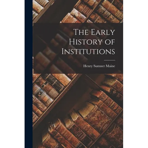 The Early History of Institutions