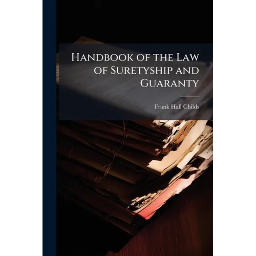 Handbook of the Law of Suretyship and Guaranty