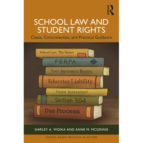School Law and Student Rights: Cases, Controversies, and Practical Guidance